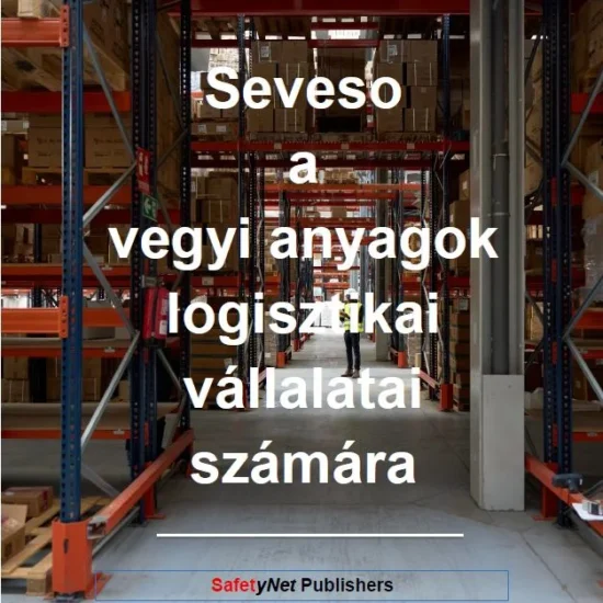 Fedezze fel a Seveso vegyipari logisztikai vállalatoknak – magyarul című kiadványt